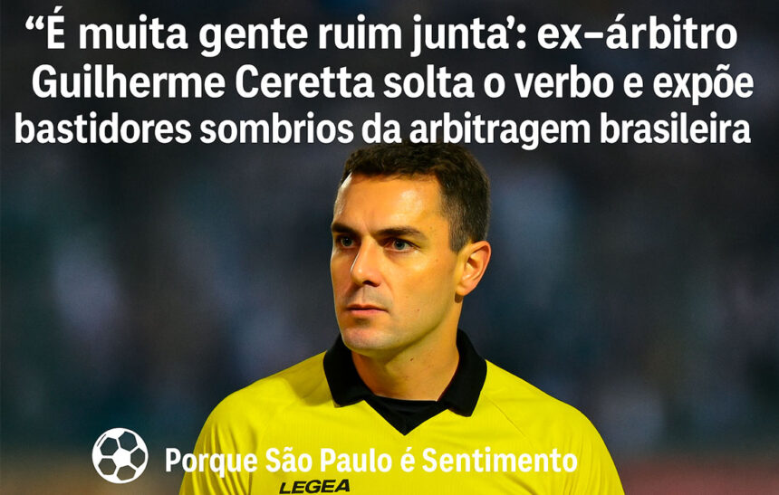 Ex-árbitro Ceretta expõe podridão da arbitragem brasileira
