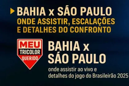 Bahia x São Paulo: onde assistir ao vivo e detalhes do jogo do Brasileirão 2025