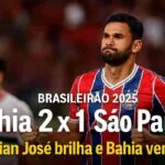 Bahia vence o São Paulo por 2 a 1 no Brasileirão 2025 com gols de Willian José